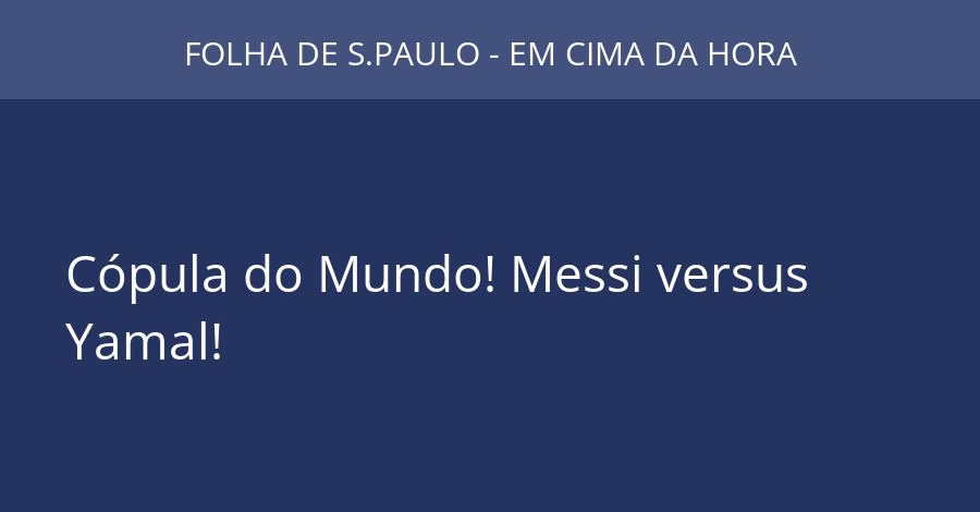 Cópula do Mundo! Messi versus Yamal!
