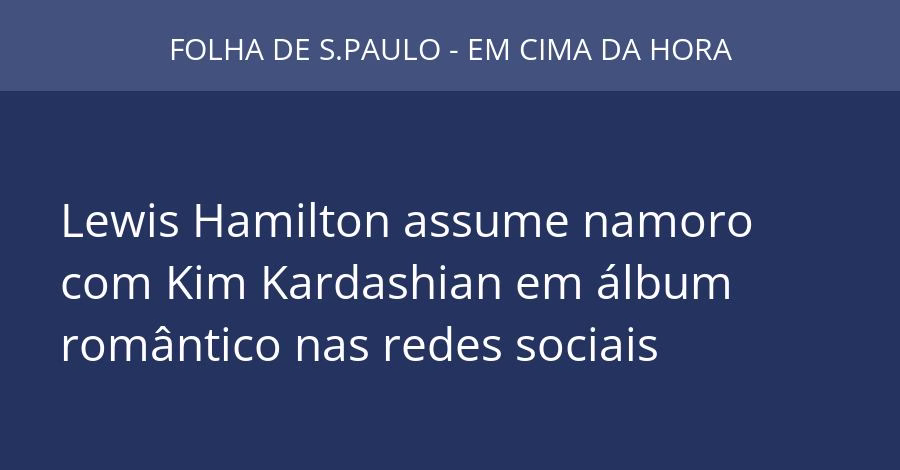 Lewis Hamilton assume namoro com Kim Kardashian em álbum romântico nas redes sociais